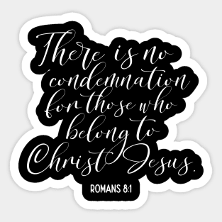 There is No Condemnation for Those Who Belong to Christ Jesus Sticker